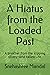 A Hiatus from the Loaded Past by Snehashree Mandal