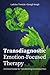 Transdiagnostic Emotion-Focused Therapy by Ladislav Timulak