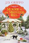 Murder at the Mistletoe Ball by J.D. Griffo