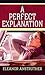 A Perfect Explanation (Thorndike Press Large Print Basic)