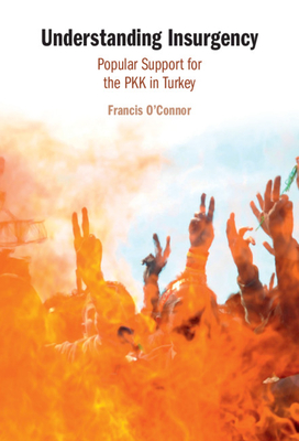 Understanding Insurgency: Popular Support for the PKK in Turkey (Hardcover)