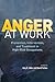 Anger at Work: Prevention, ...