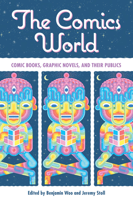 The Comics World: Comic Books, Graphic Novels, and Their Publics (Hardcover)