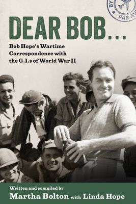 pdf download Dear Bob: Bob Hope's Wartime Correspondence with the G.I.S of World War II