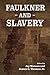 Faulkner and Slavery (Faulk...