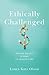 Ethically Challenged by Laura Katz Olson