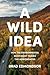 A Wild Idea: How the Enviro...