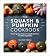 The Squash & Pumpkin Cookbook by Heather Thomas