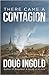 There Came a Contagion by Doug Ingold There Came a Contagion by Doug Ingold