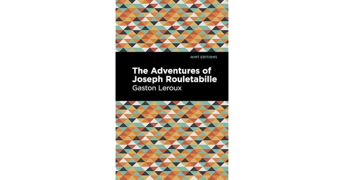 The Adventures of Joseph Rouletabille by Gaston Leroux