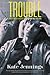 Trouble