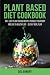 Plant Based Diet Cookbook: ...