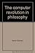 The computer revolution in philosophy: Philosophy, science, and models of mind (Harvester studies in cognitive science)