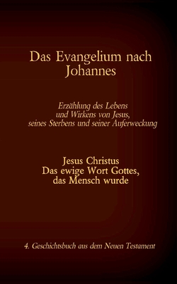 Das Evangelium nach Johannes: 4. Geschichtsbuch aus dem neuen Testament der Bibel