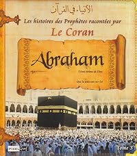 Histoires des Prophètes racontées par le Coran (Tome 03) - IBRAHIM