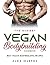 The Easiest Vegan Bodybuild...