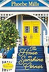The House on Sunshine Corner by Phoebe Mills