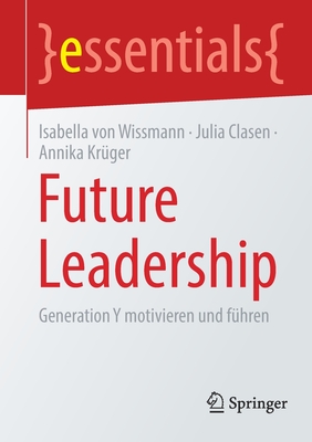 Future Leadership: Generation Y motivieren und führen (essentials) (German Edition)