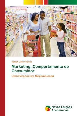 Marketing: Comportamento do Consumidor: Uma Perspectiva Moçambicana (Portuguese Edition)