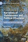 Narratives of Statelessness and Political Otherness: Kurdish and Palestinian Experiences (Minorities in West Asia and North Africa)