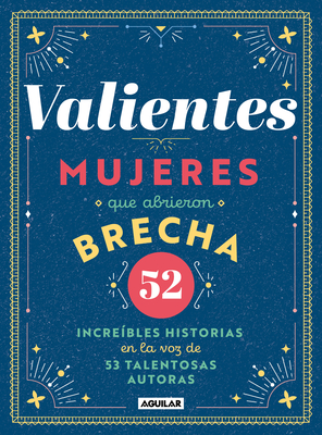 Valientes: Mujeres que abrieron brecha / Women Who Made a Breakthrough (Spanish Edition)