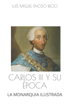 Carlos III y su época: La monarquía ilustrada