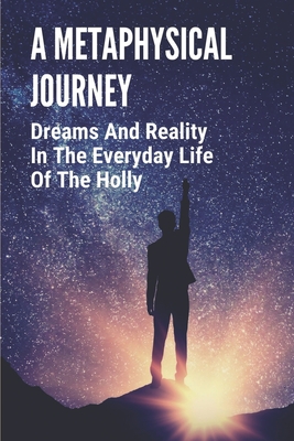 A Metaphysical Journey: Dreams And Reality In The Everyday Life Of The Holly: Grappling With Loneliness
