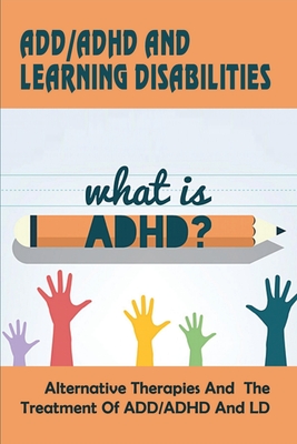 Add-adhd And Learning Disabilities_alternative Therapies And The Treatment Of Add-adhd And Ld: Can You Suppress Adhd?