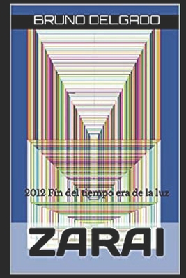 ZARAI: 2012. Fin del tiempo era de l (El Reino de los Magos y el Santo Grial) (Spanish Edition)