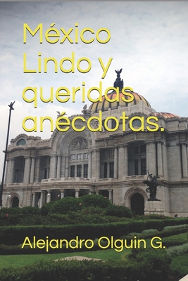 México Lindo y queridas anécdotas. (Spanish Edition)
