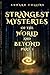 Strangest Mysteries of the World and Beyond (Part. 1): Ancient Mysteries, UFO's, Unsolved Crimes, Monsters, Hauntings, Puzzling People, Hidden Cities & Lost Civilizations, Mystical Places and More...
