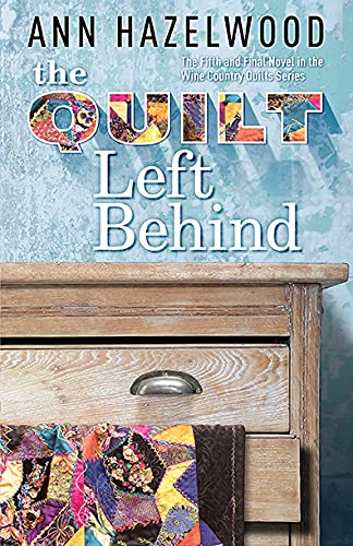 The Quilt Left Behind (Wine Country Quilt Series Book 5)