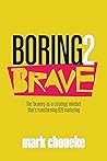 Boring2Brave: The...