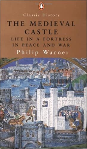 The Medieval Castle: Life in a Fortress in Peace and War (Paperback)