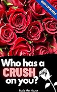 Who has a Crush on you? (Quiz Yourself Book 6)