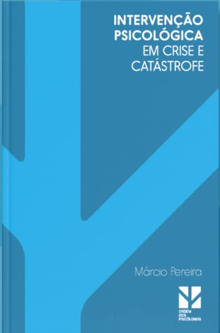 Intervenção Psicológica em Crise e Catástrofe