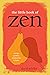 The Little Book of Zen: Say...