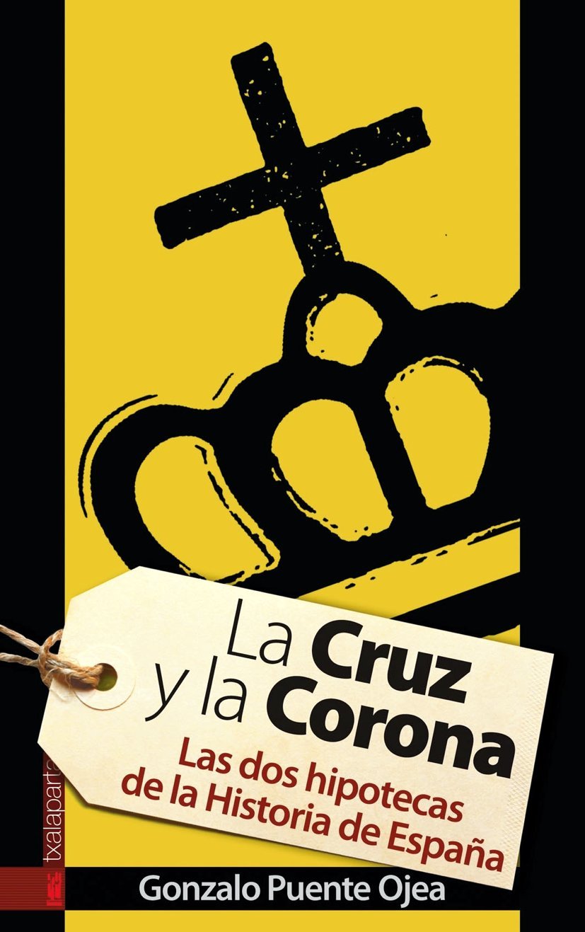 La Cruz y la Corona: Las dos hipotecas de la historia de España
