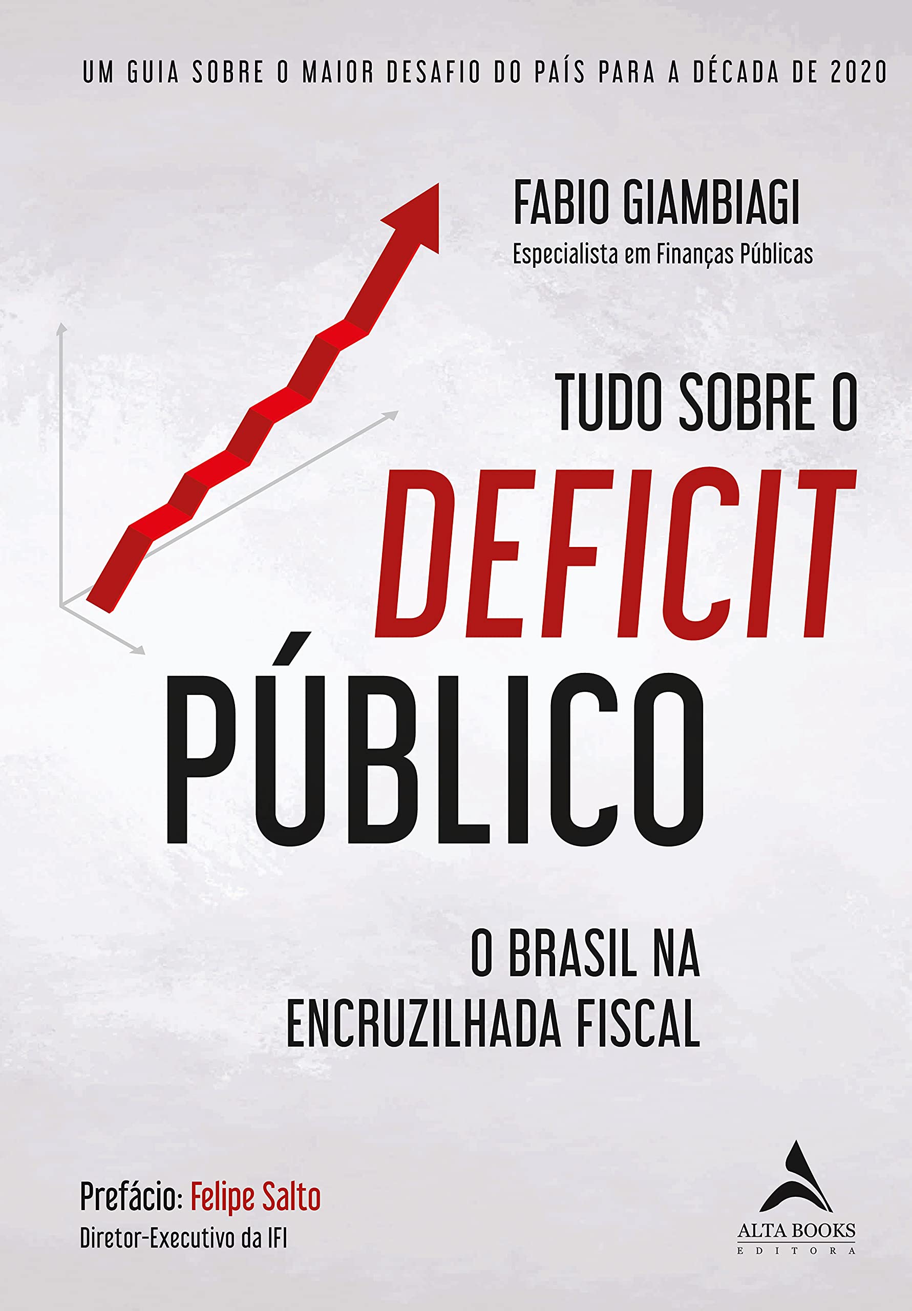 Tudo Sobre O Déficit Público: Um Guia Sobre o Maior Desafio do País Para a Década de 2020 (Portuguese Edition)