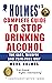 Holmes's Complete Guide To Stop Drinking Alcohol; The Easy, Mindful and Pain-free Way