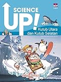 Science Up! 06: Kutub Utara dan Kutub Selatan