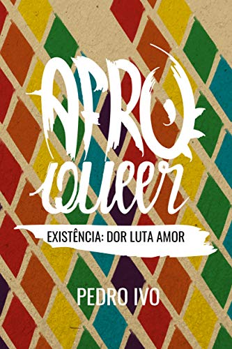 afroqueer existência: dor luta amor