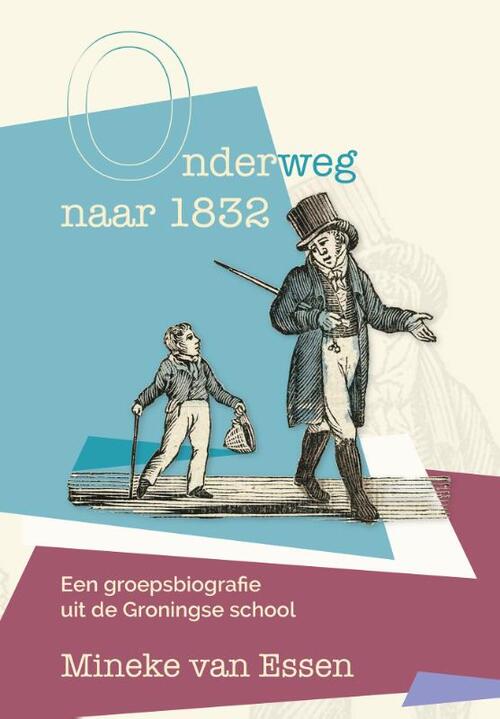 Onderweg naar 1832: Een groepsbiografie uit de Groningse school