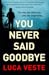You Never Said Goodbye by Luca Veste