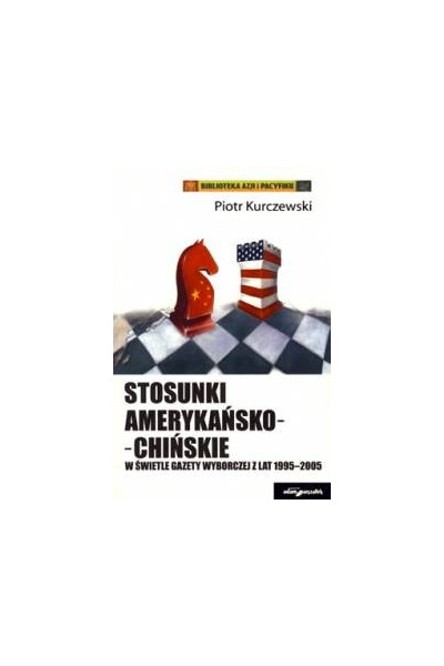 Stosunki amerykańsko-chińskie w świetle „Gazety Wyborczej” z lat 1995–2005
