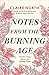 Notes from the Burning Age