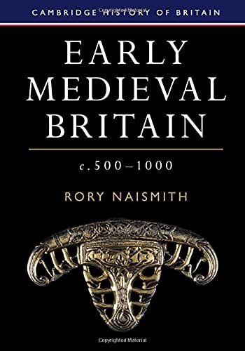 Early Medieval Britain, c. 500–1000 (Cambridge History of Britain, Series Number 1)