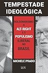 Tempestade Ideológica - Bolsonarismo: A Alt-Right e o Populismo Iliberal no Brasil