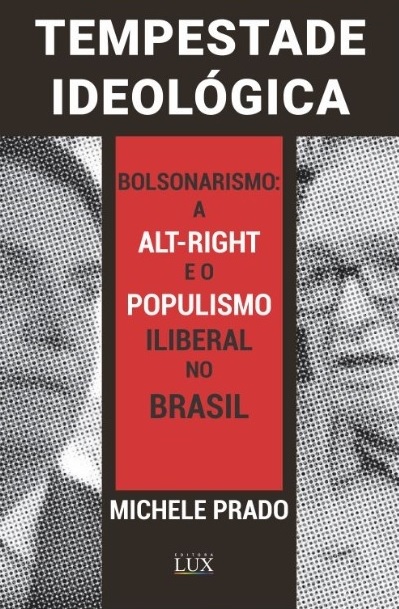 Tempestade Ideológica - Bolsonarismo: A Alt-Right e o Populismo Iliberal no Brasil (Paperback)