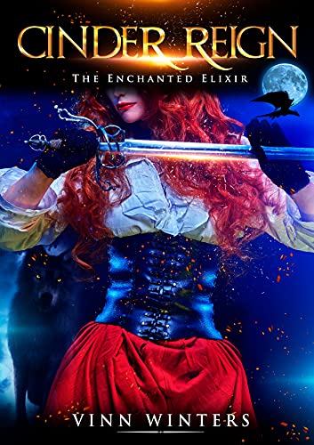 Cinder Reign: The Enchanted Elixir: A Sword & Sorcery Fantasy Adventure (The Cinder Reign Chronicles Book 1)
